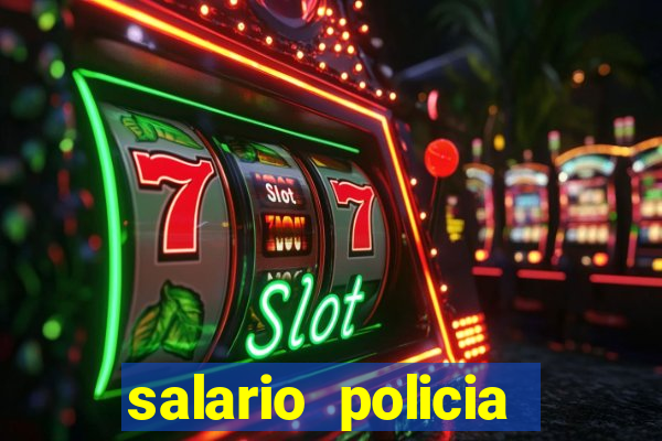 salario policia civil da bahia